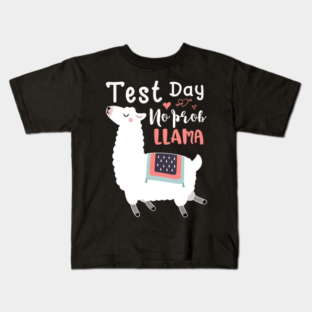 Test Day No Prob-llama Llama Teacher Testing Day Cute Gifts Kids T-Shirt by Lorelaimorris